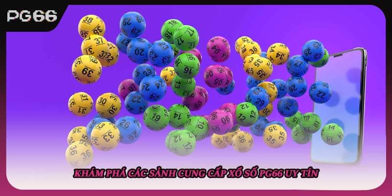 Khám phá các sảnh cung cấp xổ số PG66 uy tín Khám phá các sảnh cung cấp xổ số PG66 uy tín