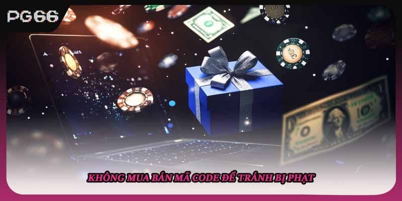 Không mua bán mã code để tránh bị phạt Không mua bán mã code để tránh bị phạt