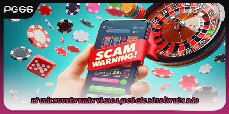 Lý giải nguyên nhân vì sao lại có các lời đồn lừa đảo Lý giải nguyên nhân vì sao lại có các lời đồn lừa đảo