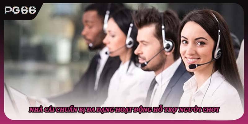 Nhà cái chuẩn bị đa dạng hoạt động hỗ trợ người chơi