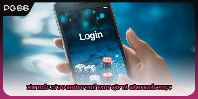 Tìm hiểu lý do không thể truy cập và cách khắc phục